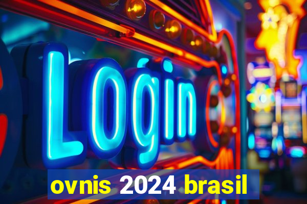 ovnis 2024 brasil