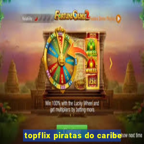 topflix piratas do caribe