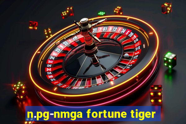 n.pg-nmga fortune tiger