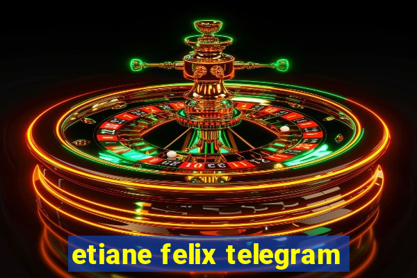 etiane felix telegram