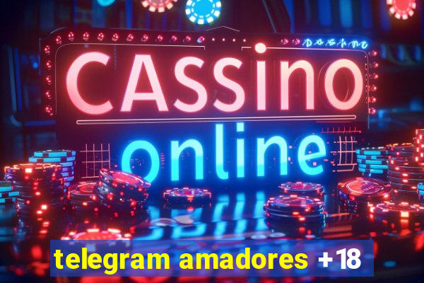 telegram amadores +18