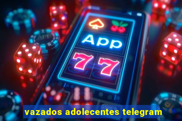 vazados adolecentes telegram