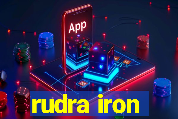 rudra iron