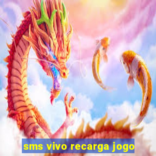 sms vivo recarga jogo