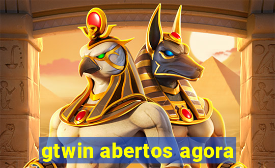 gtwin abertos agora