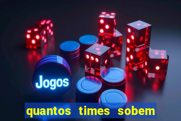 quantos times sobem para série a