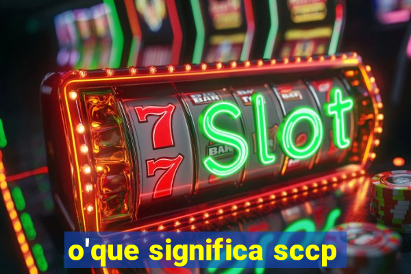 o'que significa sccp