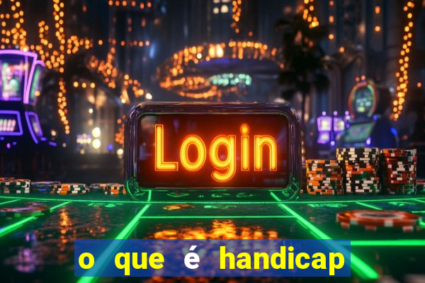 o que é handicap - 1.5