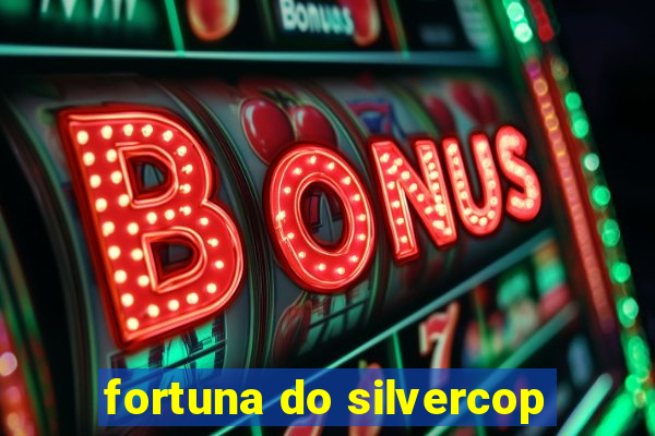 fortuna do silvercop