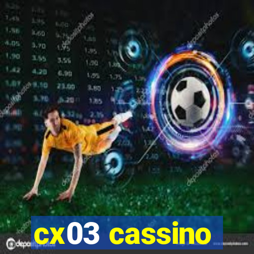 cx03 cassino