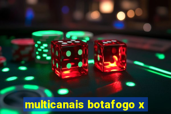 multicanais botafogo x