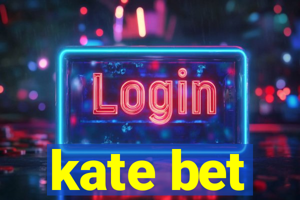 kate bet