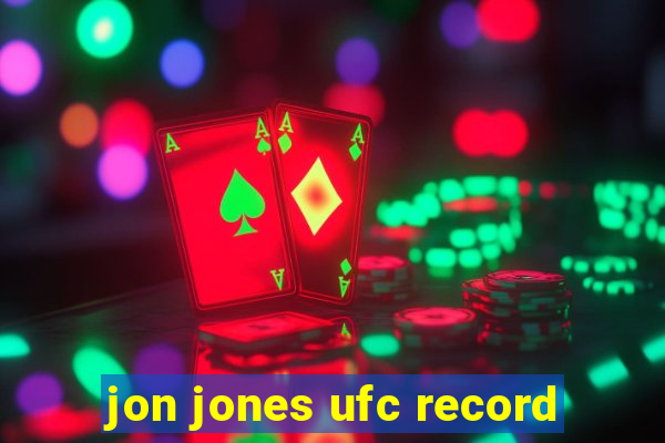 jon jones ufc record