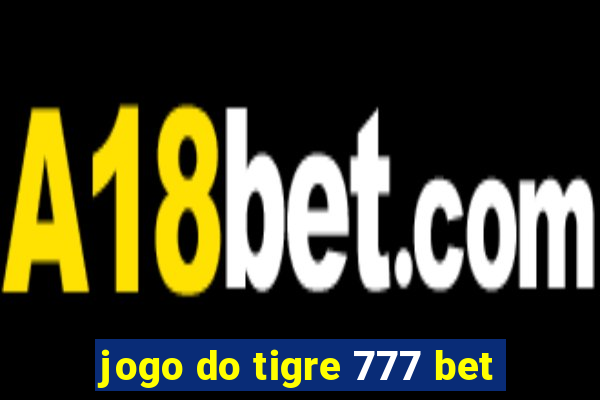 jogo do tigre 777 bet