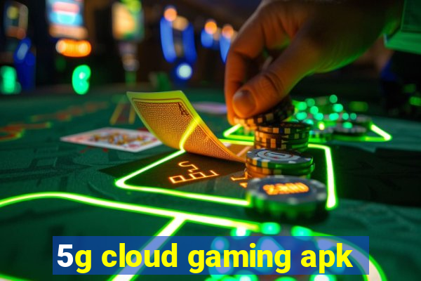 5g cloud gaming apk