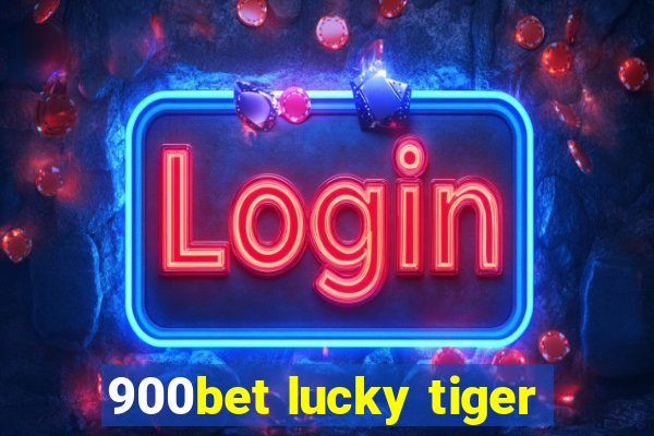 900bet lucky tiger