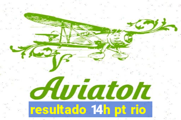 resultado 14h pt rio