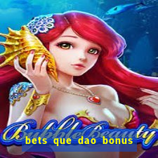 bets que dao bonus no cadastro sem deposito