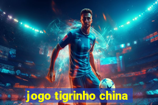 jogo tigrinho china