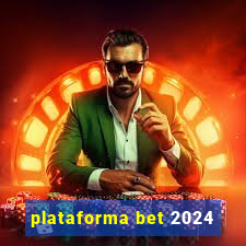 plataforma bet 2024