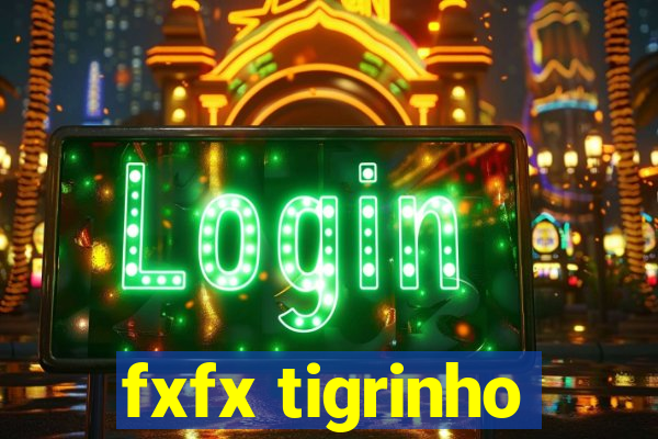 fxfx tigrinho