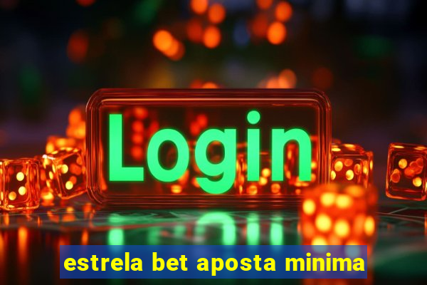 estrela bet aposta minima