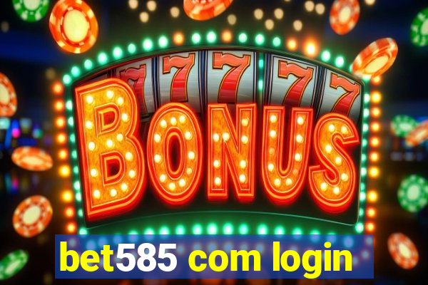 bet585 com login