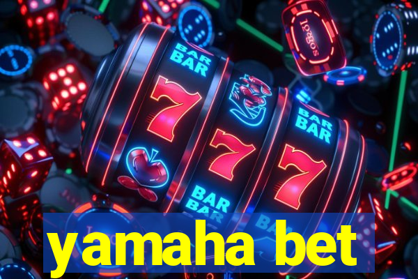 yamaha bet