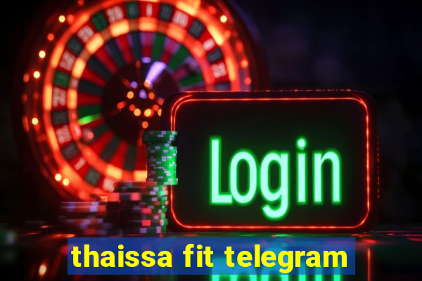 thaissa fit telegram