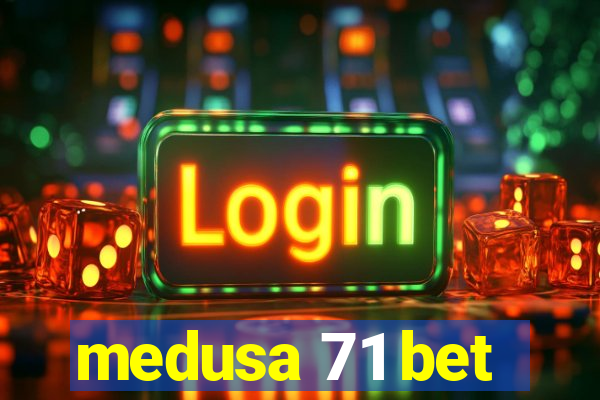 medusa 71 bet