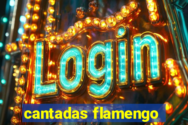 cantadas flamengo