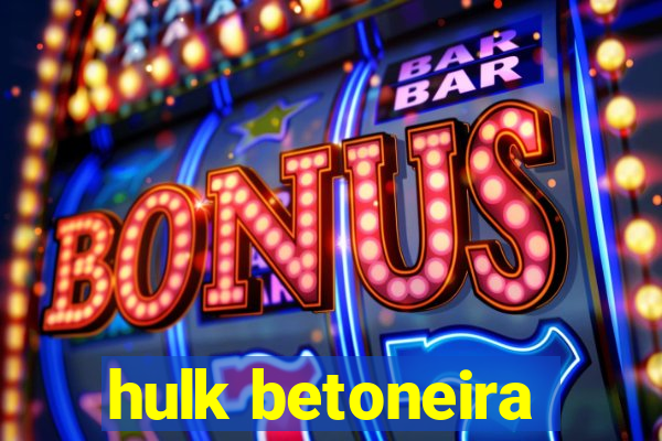 hulk betoneira