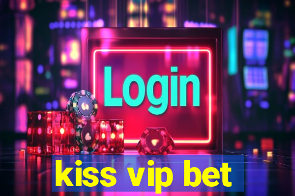 kiss vip bet