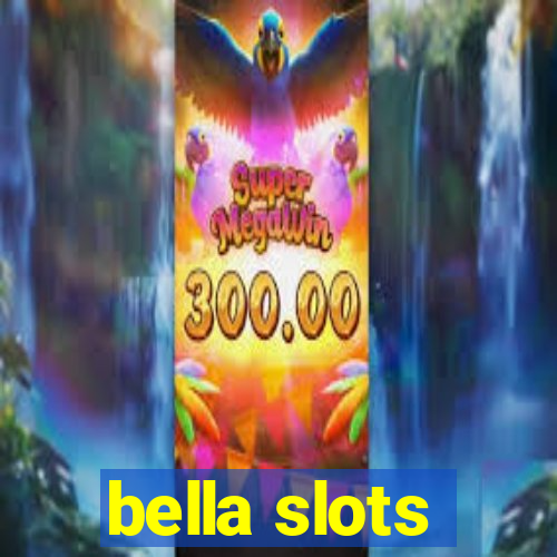 bella slots