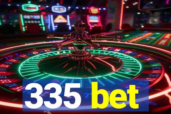 335 bet