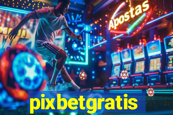 pixbetgratis