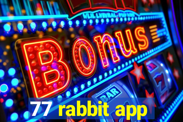 77 rabbit app