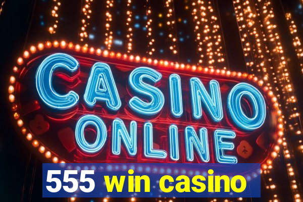 555 win casino