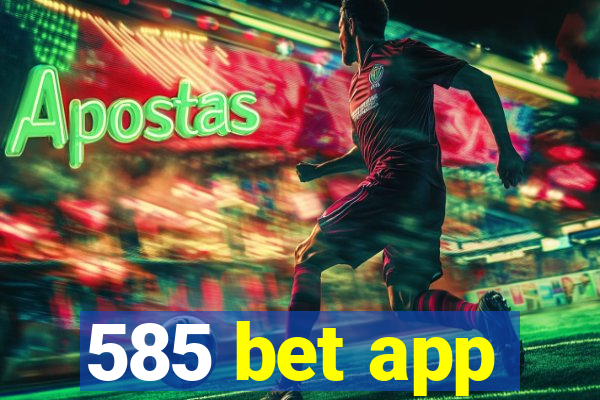 585 bet app