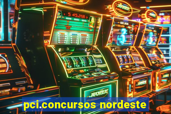 pci.concursos nordeste