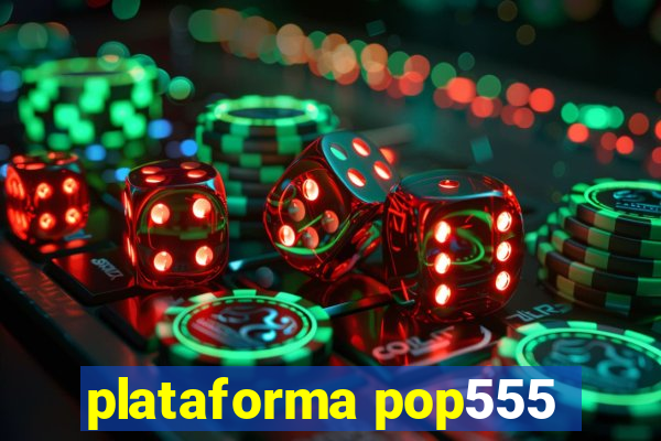 plataforma pop555