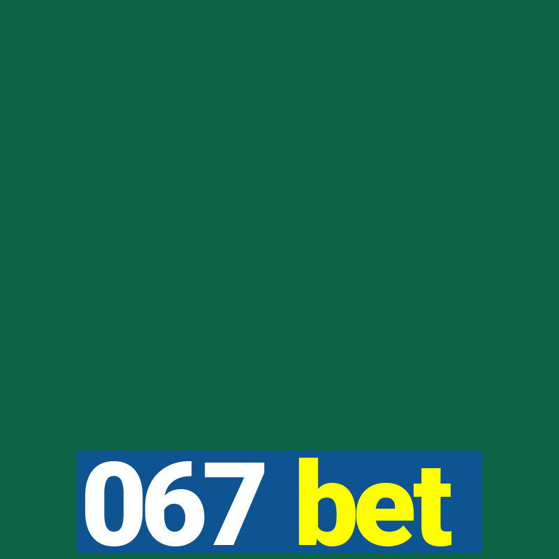 067 bet