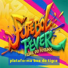 plataforma boa do tigre