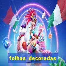 folhas decoradas para imprimir