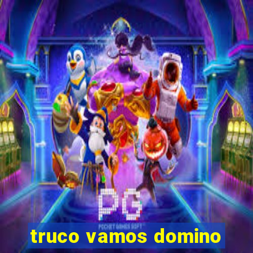 truco vamos domino