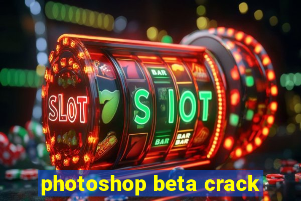 photoshop beta crack