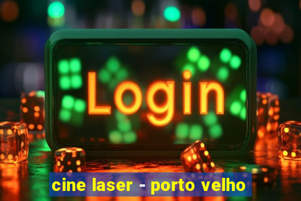 cine laser - porto velho