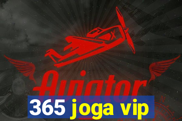 365 joga vip