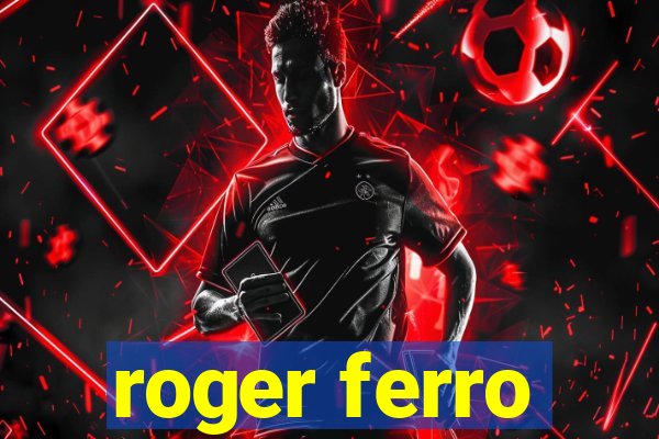 roger ferro