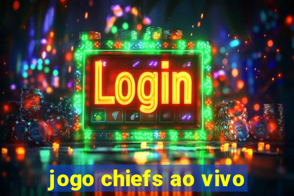 jogo chiefs ao vivo